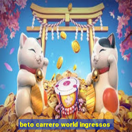 beto carrero world ingressos